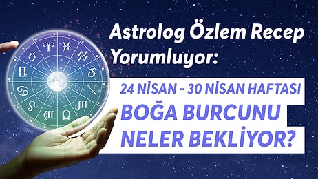 24-30 Nisan Haftası Boğa Burcunu Neler Bekliyor?