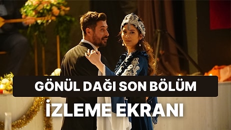 Gönül Dağı 94.Bölüm İzleme Ekranı: Gönül Dağı Son Bölüm Tek Parça Full İzle