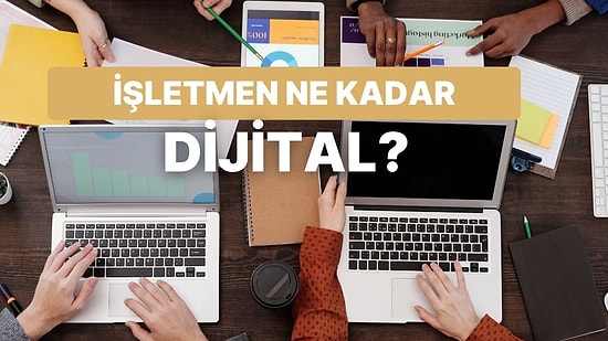 Senin İşletmen Ne Kadar Dijital?