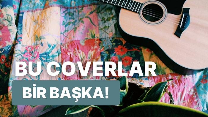 Orijinalini Aratmıyorlar: En İyi 10 Türkçe Cover Şarkı