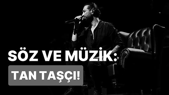 Canlı Performansıyla Bizi Kendine Aşık Eden Tan Taşçı’nın ‘Söz&Müzik: Tan Taşçı’ Albümünü İnceliyoruz!