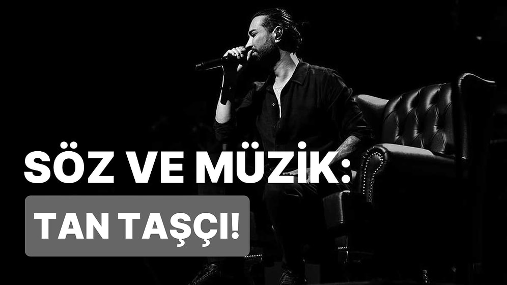 Canlı Performansıyla Bizi Kendine Aşık Eden Tan Taşçı’nın ‘Söz&Müzik: Tan Taşçı’ Albümünü İnceliyoruz!