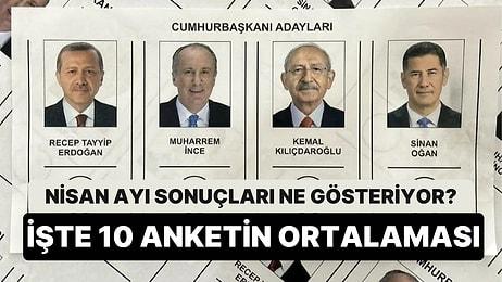 Anketlerin Nisan Ayı Ortalaması Belli Oldu: Erdoğan ve Kılıçdaroğlu'nun Oyu Kaç?