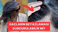 Bilim İnsanları Saçların Neden Beyazladığını ve Bunun Önüne Nasıl Geçilebileceğini Açıkladı!