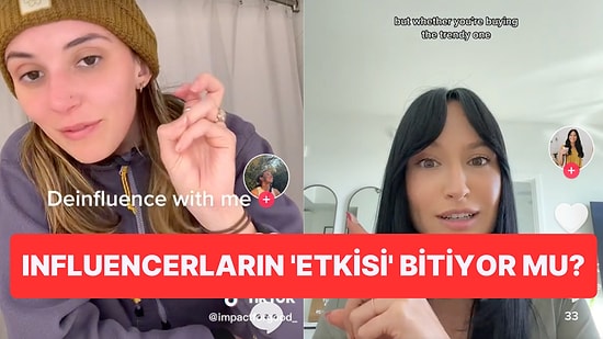 TikTok'ta Viral Olan 'De-Influencing' Akımı Nedir?