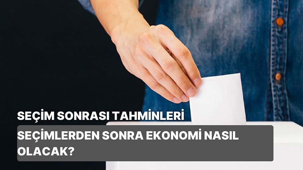 Seçim Sonra İçin Dünyanın Önemli Kuruluşlarının Yaptıkları Ekonomi Tahminleri