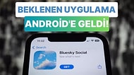 Twitter İçin Veda Çanları: Bluesky Andorid Uygulaması Yayınlandı!