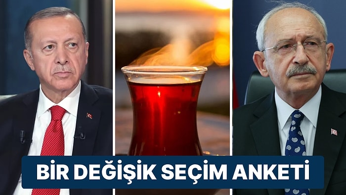 Bir Değişik Seçim Anketi: ‘Hangi Liderle Çay İçmek İstersiniz?’