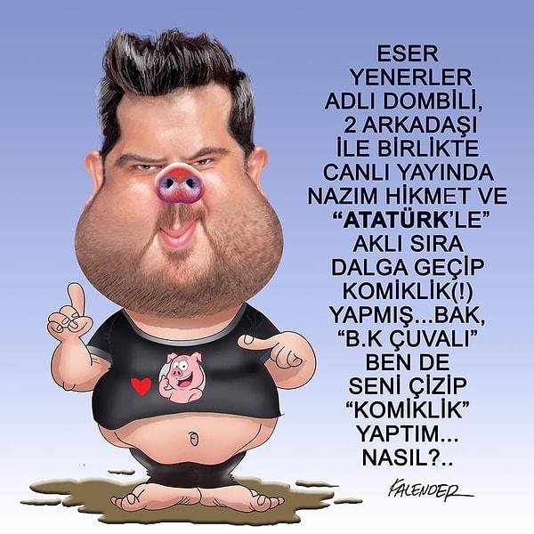 İstanbul Cumhuriyet Başsavcılığı tarafından hazırlanan iddianamede davalı karikatürist Öznur Kalender’in 14 Mayıs 2020 tarihinde yaptığı çizimde Eser Yenenler’in yüzünü domuza karikatür haline getirdiği ifade edildi.