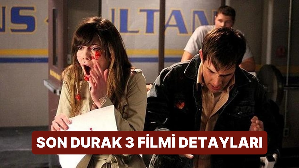 Son Durak 3 (Final Destination 3) Filminin Konusu Nedir, Oyuncuları Kimler? Son Durak 3 Filmi Detayları