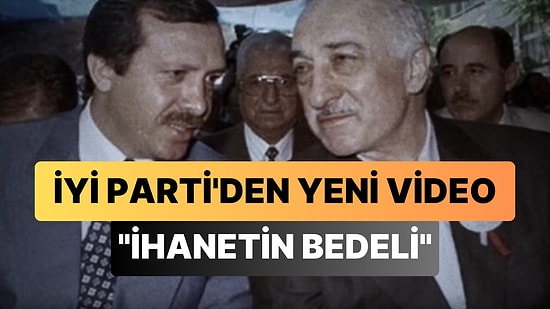 İyi Parti'den Yeni Video: 'AK Yapım Sunar: İhanetin Bedeli'