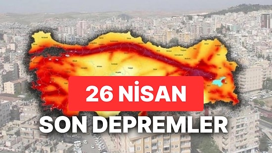 26 Nisan Yine Deprem mi Oldu? AFAD ve Kandilli Rasathanesi Son Depremler Listesi Sorgulama Ekranı