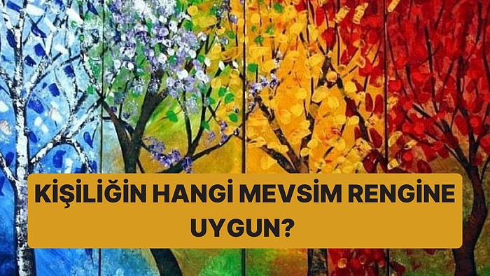 Kişilik Profili Testine Göre Sen Hangi Mevsim Rengisin?