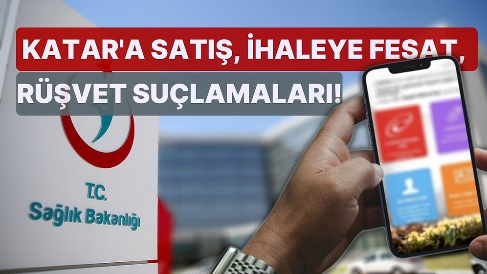 Bakanlığı Karıştıran e-Nabız Dosyası! Katar'a Satış, İhaleye Fesat, Rüşvet Suçlamaları