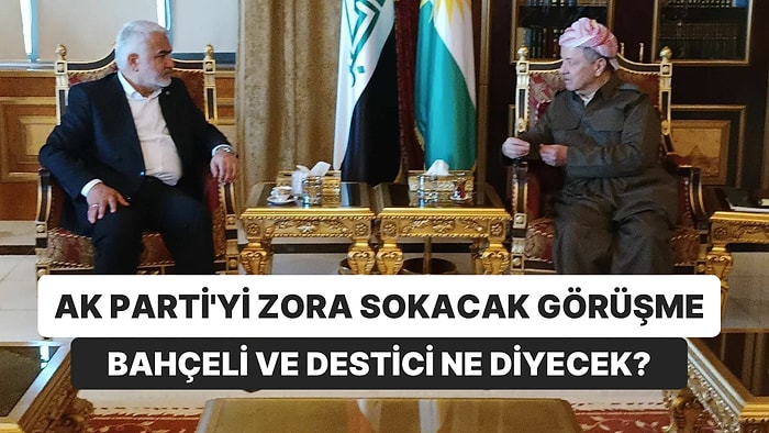 Cumhur İttifakı'nda Kriz Çıkaracak Görüşme! HÜDA PAR Erbil'de Barzani ile Görüştü