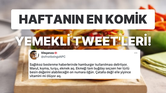 Yemeklerle İlgili Yaptıkları Efsane Paylaşımlarla Hepimizi Mizaha Doyuran Haftanın En Komik Tweet'leri!