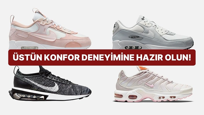 Yastıklama Özelliğiyle Üstün Konfor Deneyimi Sunan Nike Air Max Koleksiyonundan 10 Parça