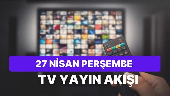 27 Nisan Perşembe TV Yayın Akışı: Bugün Televizyonda Neler Var? FOX, Kanal D, Star, Show, TRT1, TV8, ATV