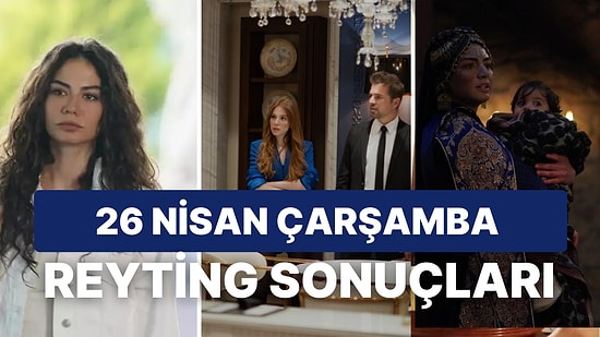 26 Nisan Çarşamba Reyting Sonuçları Açıklandı: Kuruluş Osman Reytinglerde Birinci!