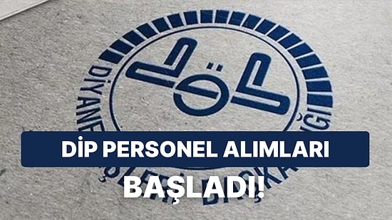 Diyanet İşleri Başkanlığı Personel Alım Başvuruları Nereden Yapılır? DİP Personel Alım Branş ve Kadro Dağılımı