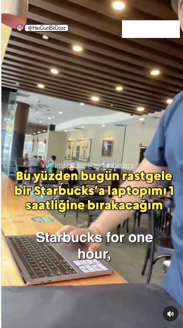Deneyi yapan kişi, laptopunu rastgele bir Starbucks dükkanında 1 saat bırakıp ortadan kayboluyor.