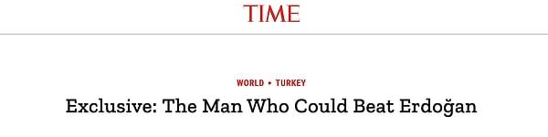 Time, ise Kılıçdaroğlu ile yapmış olduğu bu söyleşiyi ‘Erdoğan’ı alt edebilecek adam’ başlığıyla manşetine taşıdı.