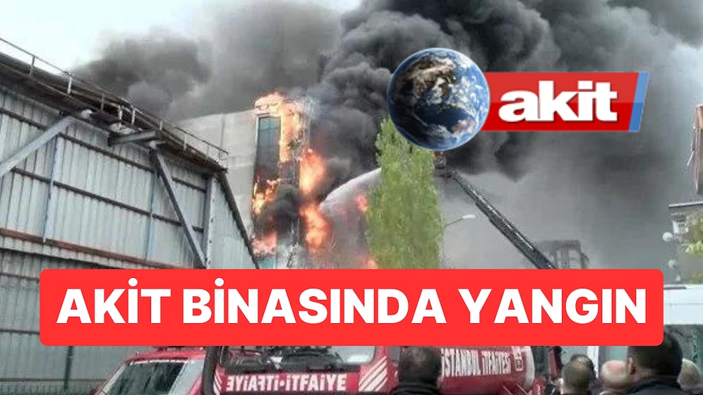 Akit Gazetesi'nin Binasında Büyük Yangın
