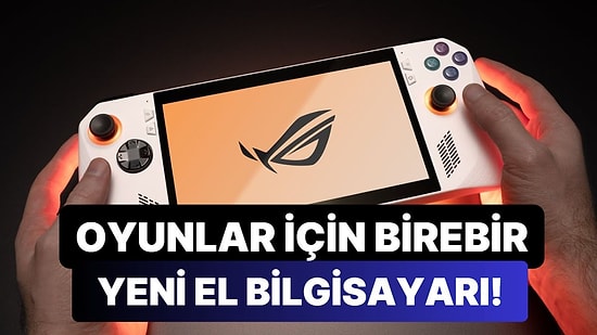 Cebinizde Taşıyabileceğiniz Bir Oyun Bilgisayarı: ASUS ROG Ally