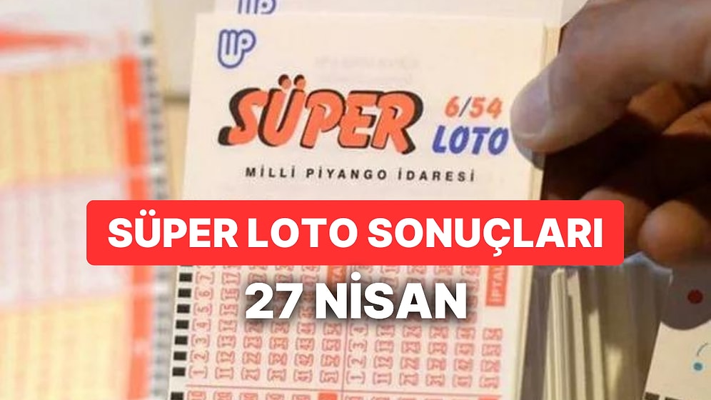 27 Nisan Süper Loto Sonuçları ve Kazandıran Numaralar: 27 Nisan Süper Loto Sonuç Sorgulama Sayfası