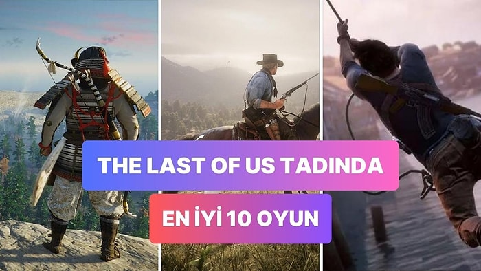 The Last Of Us Part 2'ye Bayılanlar Doluşun: Hikaye Yönü Ağır Basan En İyi 10 Alternatif Oyun