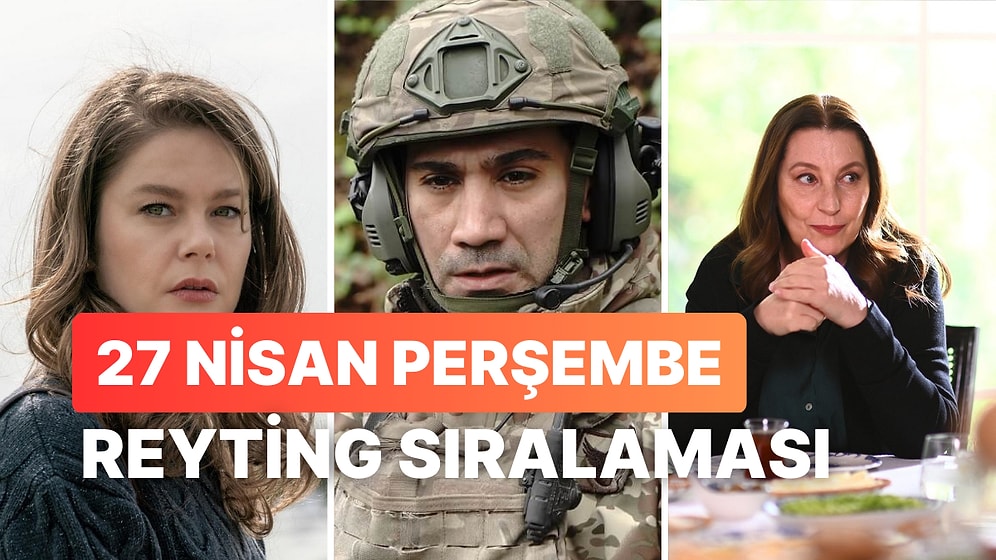 27 Nisan Perşembe Reyting Sonuçları Açıklandı: Kanal D'nin Sevilen Dizisi Camdaki Kız Zirvedeki Yerini Koruyor