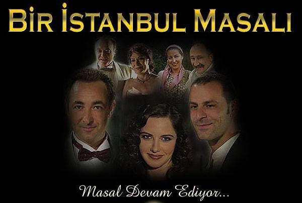 Bir dönemin efsanevi dizilerinden "Bir İstanbul Masalı"nı duymayanınız yoktur!