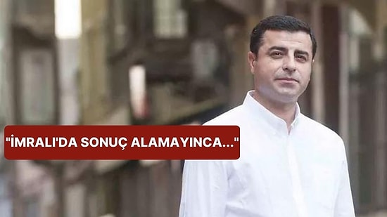 Demirtaş: "İktidarın Öcalan ile Görüştüğünü Doğrulattım"