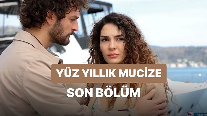 Yüz Yıllık Mucize 6. Bölüm İzle: Yüz Yıllık Mucize Son Bölüm Tek Parça Full İzle