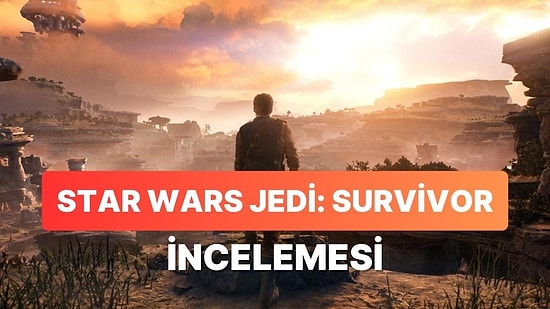 Star Wars Jedi: Survivor İnceleme: Optimizasyon Sorunlarıyla Boğuşan Güzel Oyun