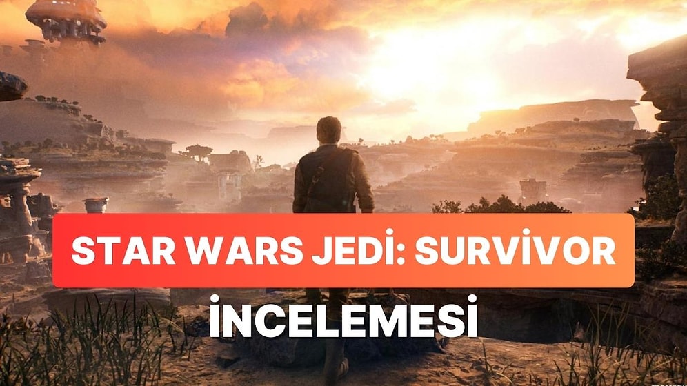 Star Wars Jedi: Survivor İnceleme: Optimizasyon Sorunlarıyla Boğuşan Güzel Oyun
