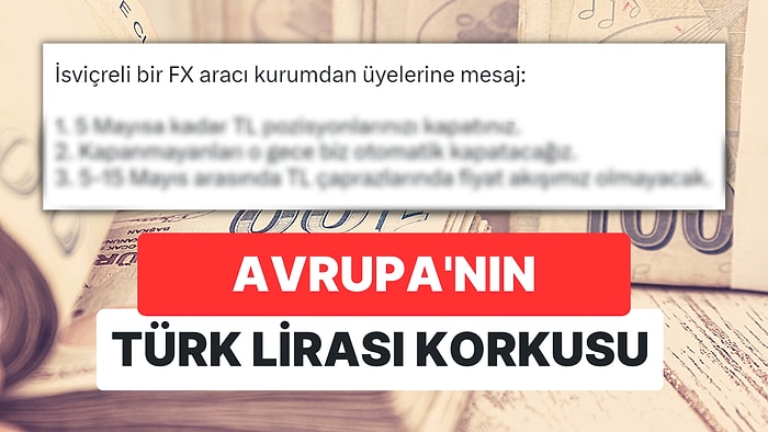 Yurt Dışından TL Pozisyon Uyarısı Yapıldı: Seçimlerde Para Piyasalarında Korku ve Volatilite Yükseliyor