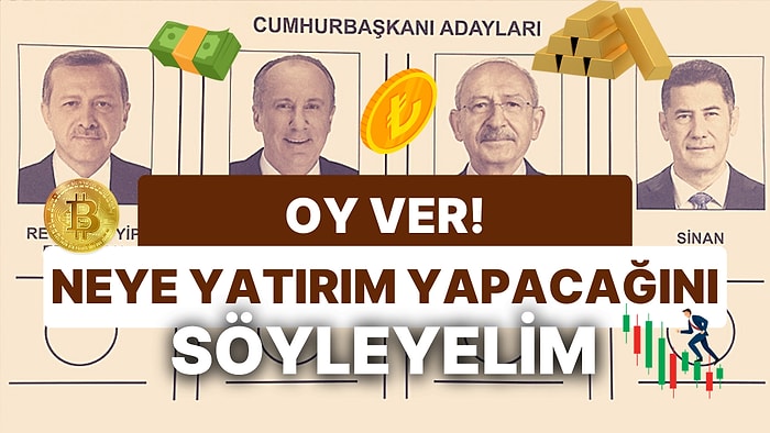 Seçimlerde Kime Oy Vereceğini Söyle Neye Yatırım Yapacağını Söyleyelim!