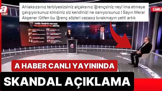 A Haber Canlı Yayınında Meral Akşener'e Yönelik Tepki Çeken Açıklama