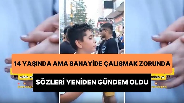 14 Yaşında Sanayide Çalışmak Zorunda Kalan Çocuğun 'Beni Öncesi İlgilendirmiyor' Sözleri Yeniden Gündem Oldu