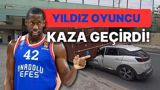 Hastaneye Kaldırıldı: Anadolu Efes Yıldızlarından Bryant Dunston'ın Aracının Üzerine Tır Dorsesi Devrildi!