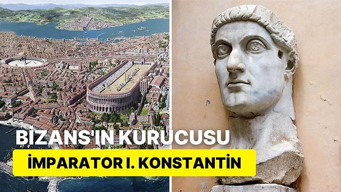 Konstantinopolis'in Kurucusu: Bizans'ın Doğuşunu Sağlayan İmparator I. Konstantin