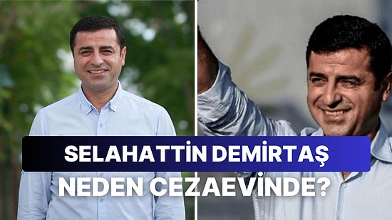 Selahattin Demirtaş Kimdir? Selahattin Demirtaş Neden Hapse Girdi ve Kaç Yıl Ceza Aldı?