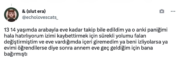 "Tacizcisinden kaçan bir kız çocuğuyken annem eve geç geldiğim için bana bağırmıştı..."