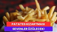 Patates Kızartması Sevenleri Üzecek 11 Yıllık Araştırma Sonucunu Açıklıyoruz