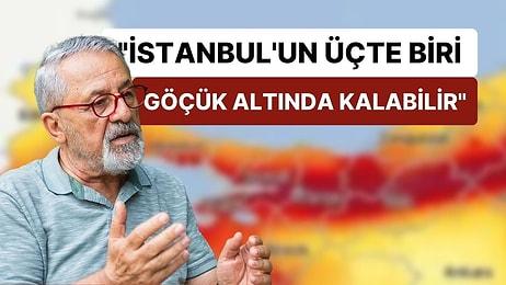 Naci Görür'den Uyarı: "İstanbul'un Üçte Biri Göçük Altında Kalabilir"