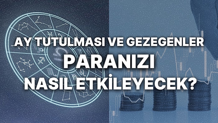 Haftalık Finansal Astroloji Yorumu: 1-7 Mayıs Haftası Para Durumunuzu Neler Bekliyor?