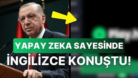 Yapay Zeka Aracı Cumhurbaşkanı Erdoğan'ı İngilizce Konuşturdu!