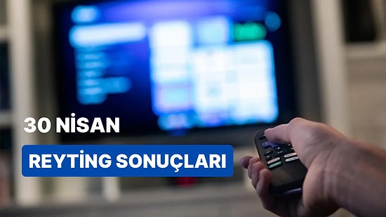 30 Nisan Pazar Reyting Sonuçları: Dün Akşam Hangi Yapım Birinci Oldu?