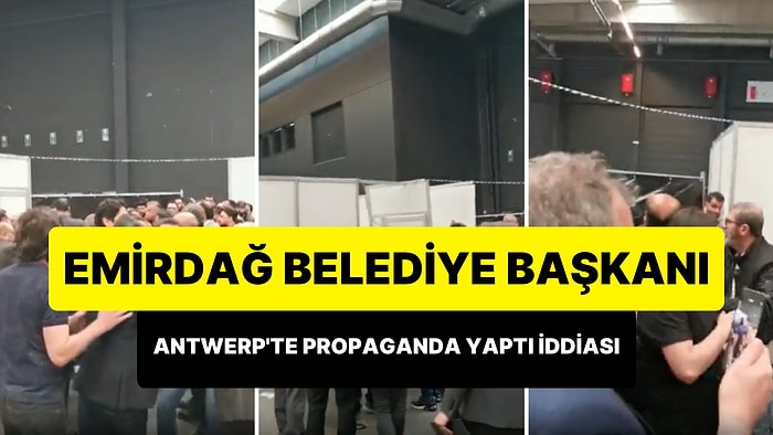 Emirdağ B. B. Serkan Koyuncu'nun Antwerp'te Oy Verme Alanında Propaganda Yapıp Olay Çıkardığı İddiası